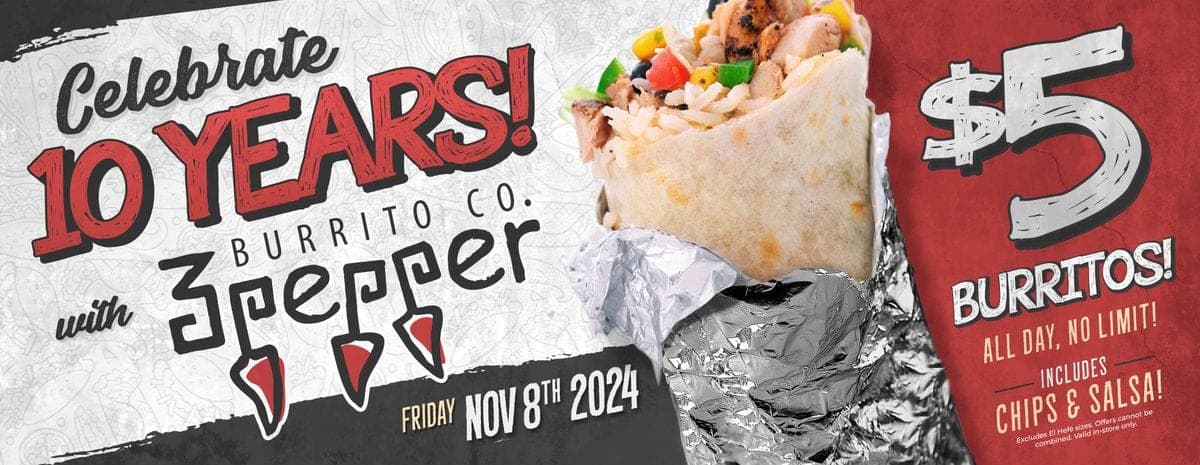 3 Pepper Burrito Co. 10 year anniversary banner with a grilled burrito in foil and 5 dollar burritos offer