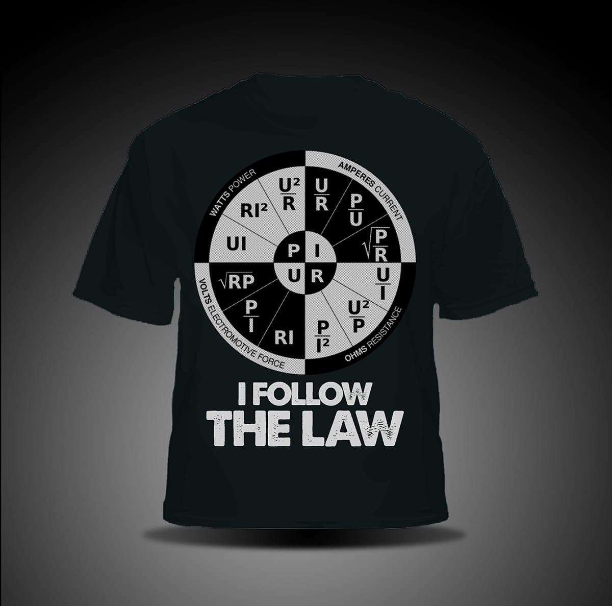 Black t-shirt back print with an Ohm's law wheel chart and the phrase I Follow the Law in bold white type